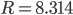 R = 8.314